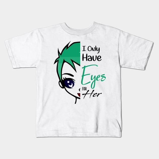 i only have eyes for her , girlfriend holiday , girlfriend Kids T-Shirt by Otaka-Design